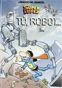126. SUPERLOPEZ. TU ROBOT