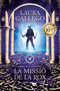 LA MISSIÓ DE LA ROX (GUARDIANS DE LA CIUTADELLA 3)