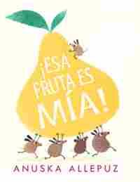 ¡ ESA FRUTA ES MIA !
