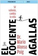 EL COCIENTE AGALLAS. SÉ VALIENTE, CAMBIA TU VIDA (  PREMIO ESPASA ENSAYO 2013 )