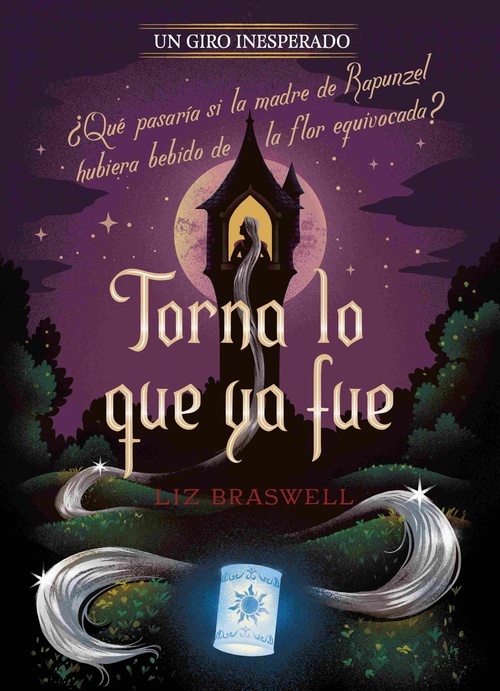 TORNA LO QUE YA FUE. UN GIRO INESPERADO (ENREDADOS-RAPUNZEL)