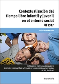 CONTEXTUALIZACION DEL TIEMPO LIBRE INFANTIL Y JUVENIL EN EL ENTORNO SOCIAL UF1947