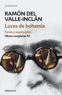 LUCES DE BOHEMIA. FARSAS Y ESPERPENTOS. OBRAS COMPLETAS IV