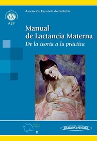 MANUAL DE LACTANCIA MATERNA; DE LA TEORIA A LA PRACTICA