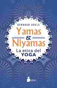 YAMAS Y NIYAMAS. LA ÉTICA DEL YOGA
