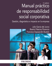 MANUAL PRÁCTICO DE RESPONSABILIDAD SOCIAL CORPORATIVA. GESTIÓN, DIAGNÓSTICO E IMPACTO EN LA EMPRESA