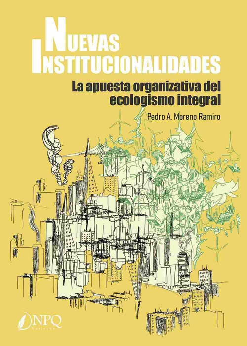 NUEVAS INSTITUCIONALIDADES. LA APUESTA ORGANIZATIVA DEL ECOLOGISMO INTEGRAL