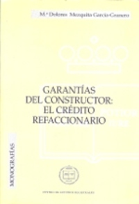 GARANTIAS DEL CONSTRUCTOR: EL CREDITO REFACCIONARIO