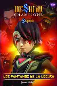 DESAFÍO CHAMPIONS SENDOKAI. NARRATIVA 6. LOS PANTANOS DE LA LOCURA