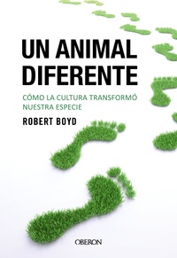 UN ANIMAL DIFERENTE. COMO LA CULTURA TRANSFORMÓ NUESTRA ESPECIE