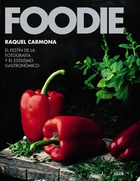 FOODIE.EL FESTÍN DE LA FOTOGRAFÍA Y EL ESTILISMO GASTRONÓMICO.