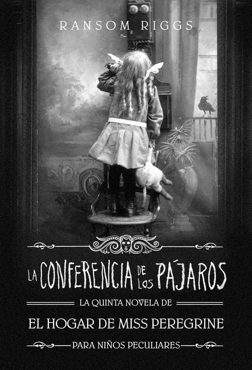 LA CONFERENCIA DE LOS PÁJAROS. LA QUINTA NOVELA DE EL HOGAR DE MISS PEREGRINE PARA NIÑOS PECULIARES