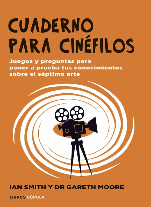CUADERNO PARA CINÉFILOS. JUEGOS Y PREGUNTAS PARA PONER A PRUEBA TUS CONOCIMIENTOS SOBRE SEPTIMO ARTE