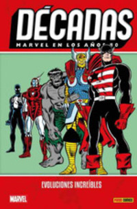 DÉCADAS. MARVEL EN LOS AÑOS 80. EVOLUCIONES INCREIBLES