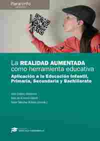 LA REALIDAD AUMENTADA COMO HERRAMIENTA EDUCATIVA. APLICACIÓN ED. INFANTIL, PRIMARIA, SECUNDARIA Y  B