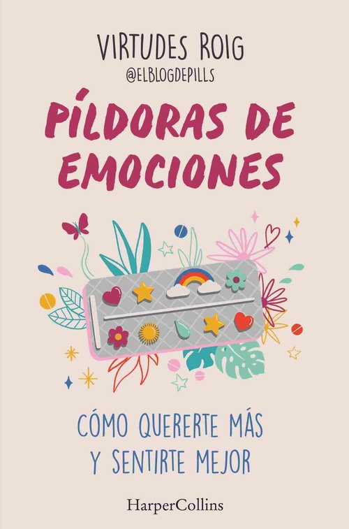 PÍLDORAS DE EMOCIONES. CÓMO QUERERTE MÁS Y SENTIRTE MEJOR