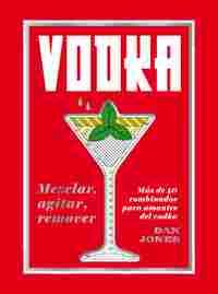 VODKA. MEZCLAR AGITAR REMOVER. MAS DE40 COMBINADOS PARA AMANTES DEL VODKA