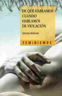 DE QUÉ HABLAMOS CUANDO HABLAMOS DE VIOLACIÓN.