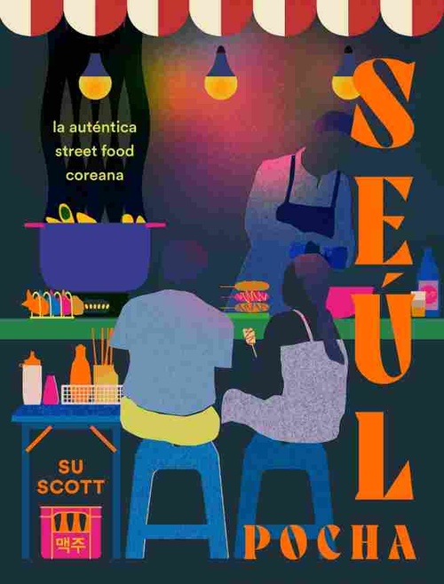 SEUL POCHA. LA AUTENTICA STREET FOOD COREANA