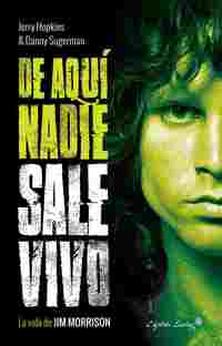 DE AQUI NADIE SALE VIVO. LA VIDA DE JIM MORRISON