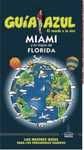 MIAMI Y LO MEJOR DE FLORIDA. GUIA AZUL
