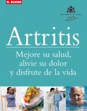 ARTRITIS. MEJORE SU SALUD, ALIVIE SU DOLOR Y DISFRUTE DE LA VIDA