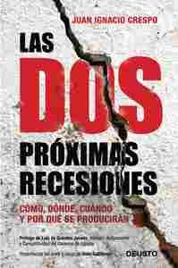 LAS DOS PROXIMAS RECESIONES. COMO, DONDE, CUANDO Y POR QUE SE PRODUCIRAN