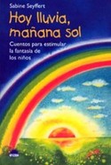 HOY LLUVIA MAÑANA SOL. CUENTOS PARA ESTIMULAR LA FANTASIA DE LOS NIÑOS