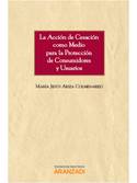LA ACCIÓN DE CESACIÓN COMO MEDIO PARA LA PROTECCIÓN DE CONSUMIDORES Y USUARIOS.