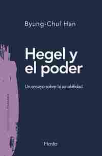 HEGEL Y EL PODER. UN ENSAYO SOBRE LA AMABILIDAD