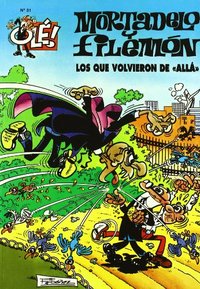 MORTADELO Y FILEMON. QUE VOLVIERON DE ALLA, LOS