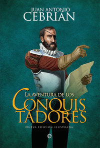 LA AVENTURA DE LOS CONQUISTADORES (NUEVA EDICIÓN ILUSTRADA)