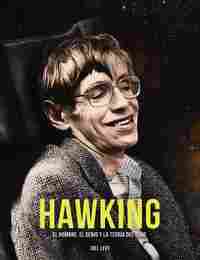 HAWKING. EL HOMBRE, EL GENIO Y LA TEORÍA DEL TODO