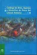 CATALOGO DE ARTES, APAREJOS Y UTENSILIOS DE PESCA DEL LITORAL ANDALUZ