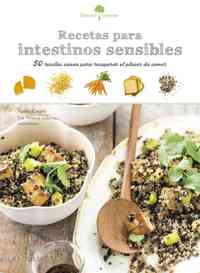 RECETAS PARA INTESTINOS SENSIBLES. 50 RECETAS SANAS PARA RECUPERAR EL PLACER DE COMER