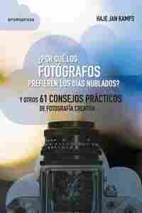 ¿ POR QUE LOS FOTOGRAFOS PREFIEREN LOS DIAS NUBLADO? Y OTROS 61 CONSEJOS PRÁCTICOS DE FOTOGRAFÍA CRE