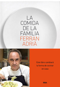LA COMIDA DE LA FAMILIA. FERRAN ADRIA Y EL EQUIPO DEL BULLI