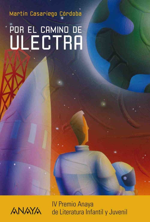 POR EL CAMINO DE ULECTRA (IV PREMIO ANAYA DE LITERATURA INFANTIL Y JUVENIL)