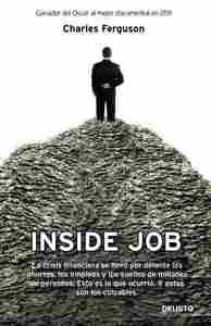 INSIDE JOB: LA CRISIS FINANCIERA SE LLOVÓ POR DELANTE LOS AHORROS, LOS EMPLEOS Y LOS SUEÑOS...