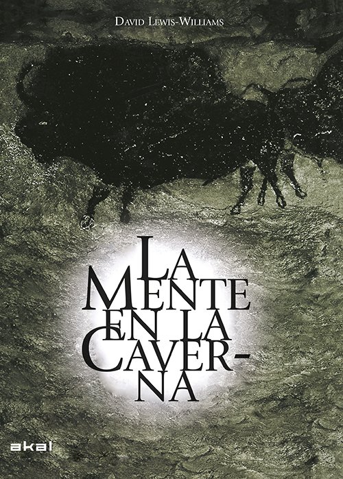 LA MENTE EN LA CAVERNA. LA CONCIENCIA Y LOS ORÍGENES DEL ARTE