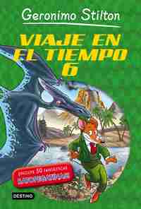 6. GERONIMO STILTON. VIAJE EN EL TIEMPO