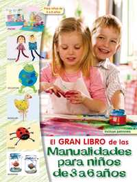 GRAN LIBRO MANUALIDADES PARA NIÑOS DE 3 A 6 AÑOS, EL