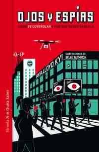 OJOS Y ESPÍAS. CÓMO TE CONTROLAN Y POR QUÉ DEBES SABERLO