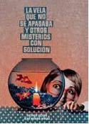 VELA QUE NO SE APAGABA Y OTROS MISTERIOS CON SOLUCION, LA