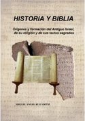 HISTORIA Y BIBLIA. ORÍGENES Y FORMACIÓN DEL ANTIGUO ISRAEL, DE SU RELIGIÓN Y DE SUS TEXTOS SAGRADOS
