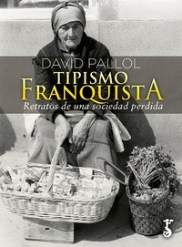 TIPISMO FRANQUISTA. RECUERDOS DE UNA SOCIEDAD PERDIDA