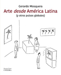 ARTE DESDE AMÉRICA LATINA. (Y OTROS PULSOS GLOBALES)