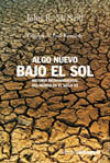 ALGO NUEVO BAJO EL SOL. HISTORIA MEDIOAMBIENTAL EN EL SIGLO XX