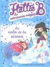 HATTIE B. LA VETERINARIA MÁGICA 4. LA COLA DE LA SIRENA