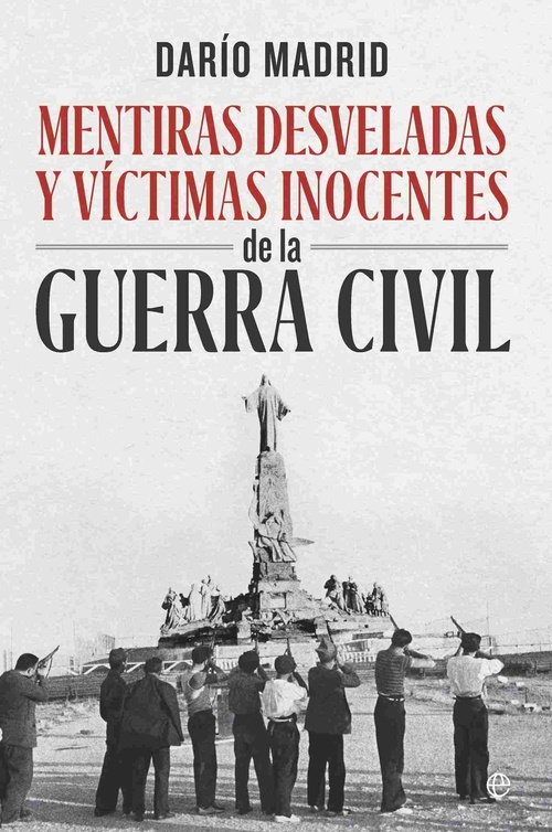 MENTIRAS DESVELADAS Y VICTIMAS INOCENTES DE LA GUERRA CIVIL